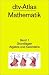 dtv - Atlas Mathematik I. Grundlagen, Algebra und Geometrie.