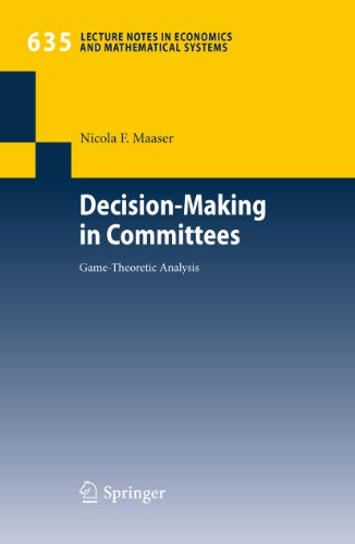 Decision-Making in Committees: Game-Theoretic Analysis: 635 (Lecture Notes in Economics and Mathematical Systems)