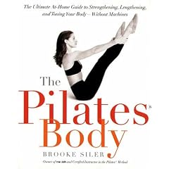 The Pilates Body: The Ultimate At-Home Guide to Strengthening, Lengthening, and Toning Your Body--Without Machines (Taschenbuch)