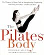 The Pilates Body: The Ultimate At-Home Guide to Strengthening, Lengthening and Toning Your Body- Without Machines