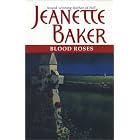 Blood Roses by  Jeanette Baker