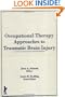 Occupational Therapy Approaches to Traumatic Brain Injury (Occupational Therapy in Health Care)