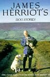James Herriot's Dog Stories: Warm And Wonderful Stories About The Animals Herriot Loves Best