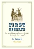 First Resorts: Pursuing Pleasure at Saratoga Springs, Newport, and Coney Island
