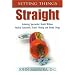 Setting Things Straight: Acheiving Spectacular Health Without Medical Guesswork, Drastic Dieting and Deadly Drugs