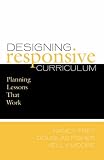 Designing Responsive Curriculum: Planning Lessons That Work