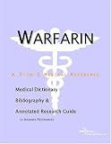 Warfarin - A Medical Dictionary, Bibliography, and Annotated Research Guide to Internet References