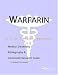 Warfarin - A Medical Dictionary, Bibliography, and Annotated Research Guide to Intern...