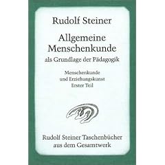 Allgemeine Menschenkunde als Grundlage der P�dagogik: Vierzehn Vortr�ge, gehalten in Stuttgart vom 21. August bis 5. September 1919, und eine ... Menschenkunde und Erziehungskunst Teil I