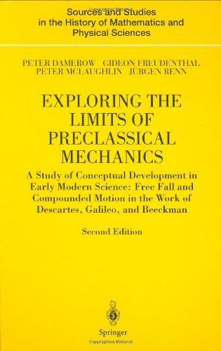 Exploring the Limits of Preclassical Mechanics: A Study of Conceptual Development in Early Modern Science: Free Fall and Compounded Motion in the Work ... of Mathematics and Physical Sciences)