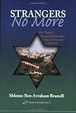 Strangers No More: One Family's Exceptional Journey from Christianity to Judaism