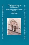The Former Jews of This Kingdom: Sicilian Converts After the Expulsion 1492-1516 (Medieval Mediterranean) (Medieval Mediterranean)
