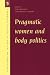 Pragmatic Women and Body Politics (Cambridge Studies in Medical Anthropology)