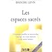 Les espaces sacr�s : Comment purifier et renouveler l'�nergie de votre maison et de votre bureau