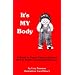 It's My Body: A Book to Teach Young Children How to Resist Uncomfortable Touch (Children's safety series & abuse prevention)