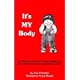 It's My Body: A Book to Teach Young Children How to Resist Uncomfortable Touch (Children's safety series & abuse prevention)