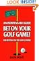 Bet on Your Golf Game!: An Indispensable Guide for Betting on the Golf Course