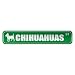 chihuahua32  - CHIHUAHUAS ST STREET SIGN DOG