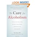Cure For Alcoholism: Drink Your Way Sober Without Will Power, Abstinence or Discomfort