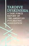 Tardive Dyskinesia: A Task Force Report of the American Psychiatric Association
