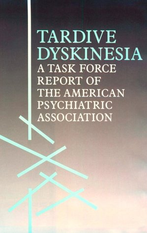 Tardive Dyskinesia: A Task Force Report of the American Psychiatric Association
