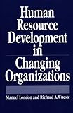Human resource development in changing organizations