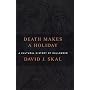 Death Makes A Holiday by David Skal