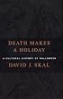Death Makes a Holiday: A Cultural History of Halloween