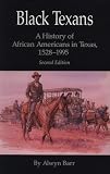 Black Texans: A History of African Americans in Texas, 1528-1995