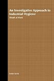 Review Wiley  / An Investigative Approach to Industrial Hygiene: Sleuth at Work (Industrial Health & Safety)