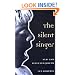 The SILENT SINGER: NEW AND SELECTED POEMS (Illinois Poetry Series)