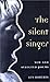 The SILENT SINGER: NEW AND SELECTED POEMS (Illinois Poetry Series)