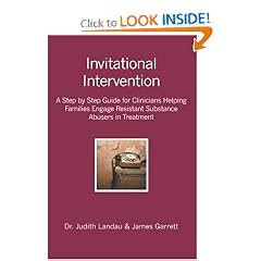 Invitational Intervention: A Step by Step Guide for Clinicians Helping Families Engage Resistant Substance Abuses in Treatment