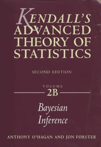 Kendall's Advanced Theory of Statistics: Volume 2b: Bayesian Inference