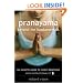 Pranayama Beyond the Fundamentals: An In-Depth Guide to Yogic Breathing with Instructional CD