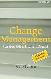 Change Management f&uuml;r den &Ouml;ffentlichen Dienst - Frank Sch&auml;fer