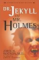 Dr. Jekyll and Mr. Holmes: Dr. John Watson (A Sherlock Holmes mystery)