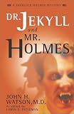 Dr. Jekyll and Mr. Holmes: Dr. John Watson (A Sherlock Holmes Mystery)