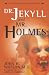 Dr. Jekyll and Mr. Holmes: Dr. John Watson (A Sherlock Holmes Mystery)