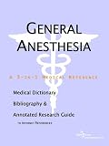 General Anesthesia - A Medical Dictionary, Bibliography, and Annotated Research Guide to Internet References