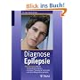 Diagnose Epilepsie: Kurz und b�ndig: Wie Sie die Krankheit verstehen, die besten Therapien f�r sich nutzen und Ihren Alltag optimal gestalten