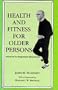Health and Fitness for Older Persons: Answers to Important Questions (Ams Studies in Education)