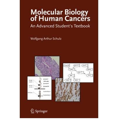 [(Molecular Biology of Human Cancers: An Advanced Student's Textbook)] [Author: Wolfgang Schulz] published on (September, 2008)
