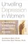 Unveiling Depression in Women: A Practical Guide to Understanding and Overcoming Depression