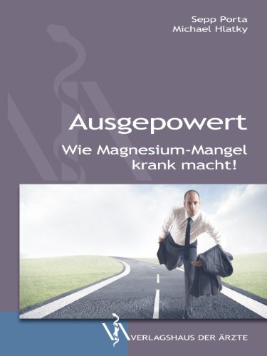 Ausgepowert: Wie Magnesium-Mangel krank macht! (German Edition)