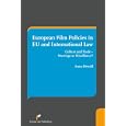 European Film Policies in EU and International Law: Culture and Trade-Marriage or Misalliance? by Anna, Dr. Herold