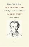 Produkt-Bild: Die Hand &uuml;ber der ganzen Welt: Johann Friedrich Cotta - Der Verleger der deutschen Klassik