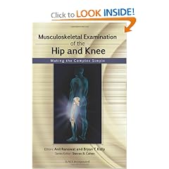 Musculoskeletal Examination of the Hip and Knee: Making the Complex Simple... by Anil Ranawat MD and Bryan T Kelly MD