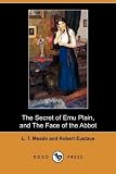 The Secret of Emu Plain, and the Face of the Abbot (Dodo Press)