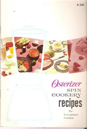 Osterizer Spin Cookery Recipes for Two-Speed Models